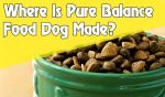 Where-is-Pure-Balance-Dog-Food-Made